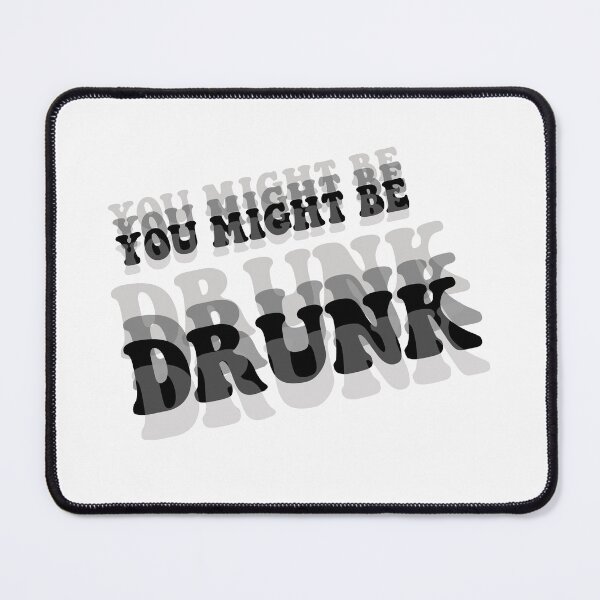 Item preview, you might be drunk designed and sold by zainab hussain.