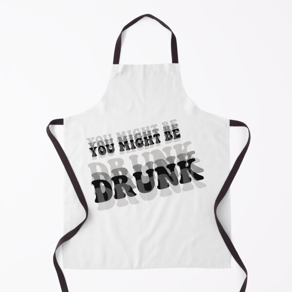 Item preview, you might be drunk designed and sold by zainab hussain.