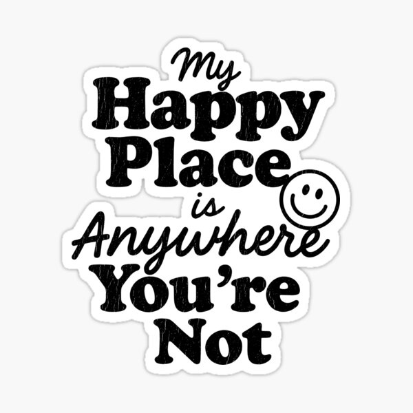 Item preview, My Happy Place Is Anywhere You're Not Funny Introvert Quote designed and sold by zakugan.