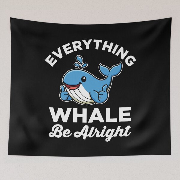 Item preview, Everything Whale Be Alright - Cute Positive Whale designed and sold by MO DESIGNS.
