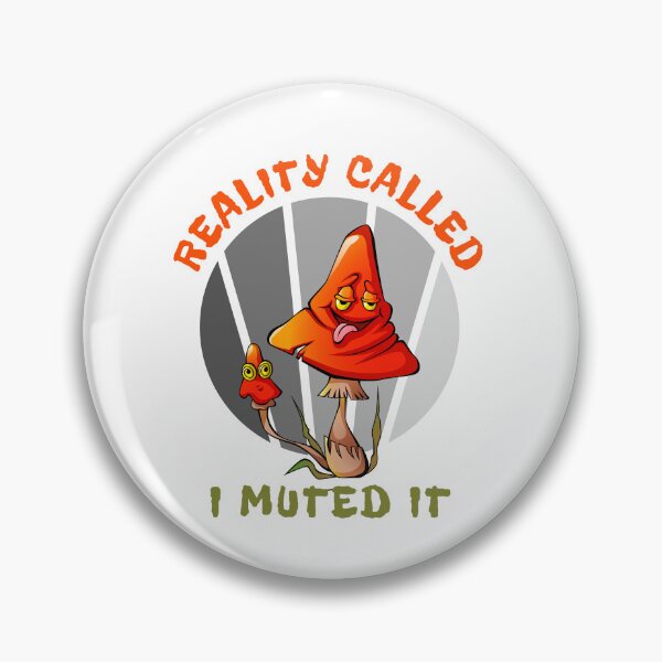 Item preview, Reality called - I muted it - mushroom based design designed and sold by CleanDecor.