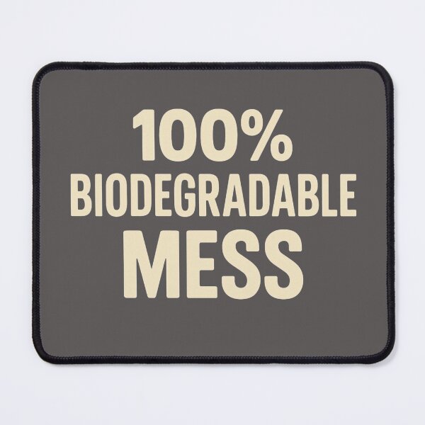Item preview, Biodegradable Mess – Eco Irony Bold Quote by ElimsArtss designed and sold by ElimsArtss.