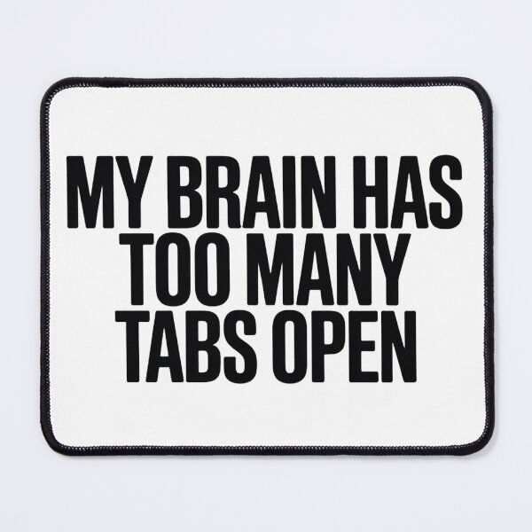 Item preview, My Brain Has Too Many Tabs Open  designed and sold by Hairball-Pets.