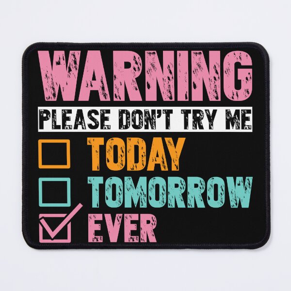 Item preview, Funny Warning Please Don't Try Me Ever Graphic Design designed and sold by PatternCouture.