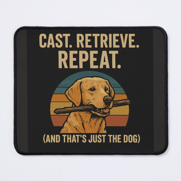 Item preview, Cast Retrieve Repeat Labrador Retriever Fishing Buddy  designed and sold by Oopsie Doodle .
