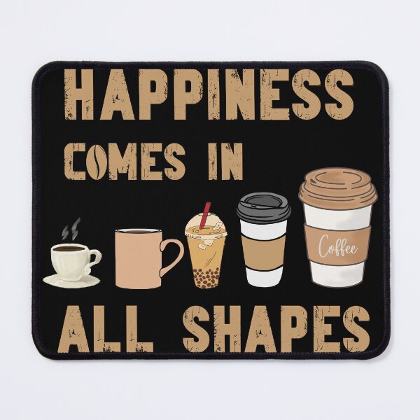 Item preview, Happiness Comes in All Shapes Coffee Lovers  designed and sold by NightWisdom.