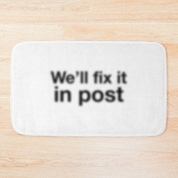 Item preview, We’ll Fix It in Post – Out of Focus Edition - Black Text designed and sold by NiceHatHarry.
