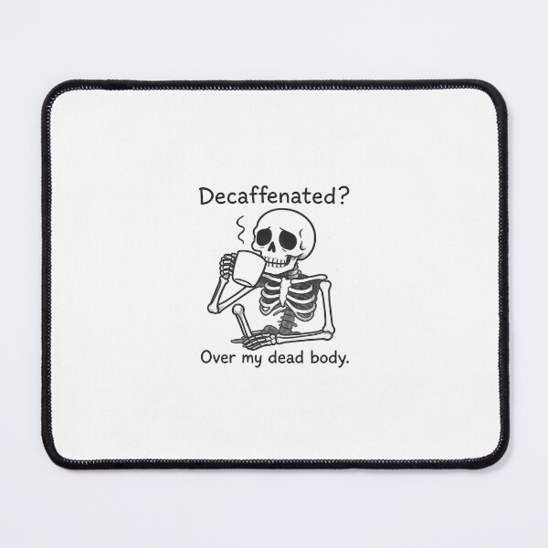 Item preview, Sleepy Skeleton – Decaffeinated? Over My Dead Body. designed and sold by Harmaja Sketches.