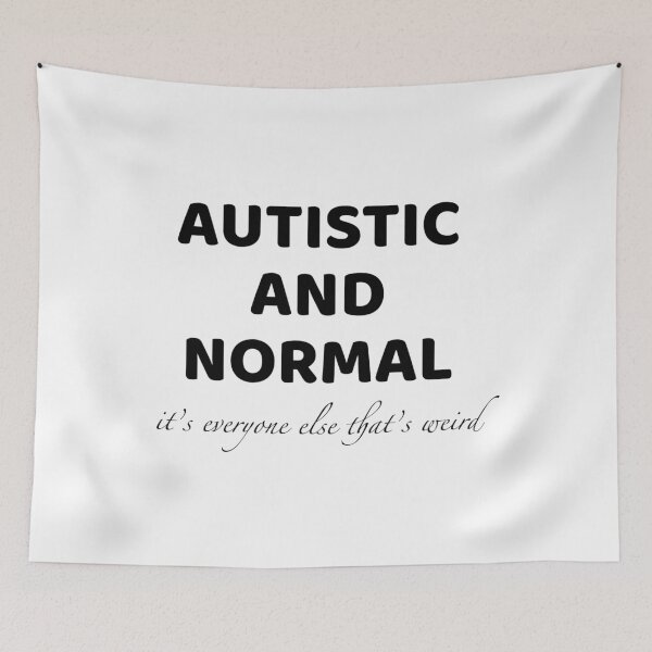 Item preview, Autistic and Normal (It's everyone else that's weird) designed and sold by AstralMedia.