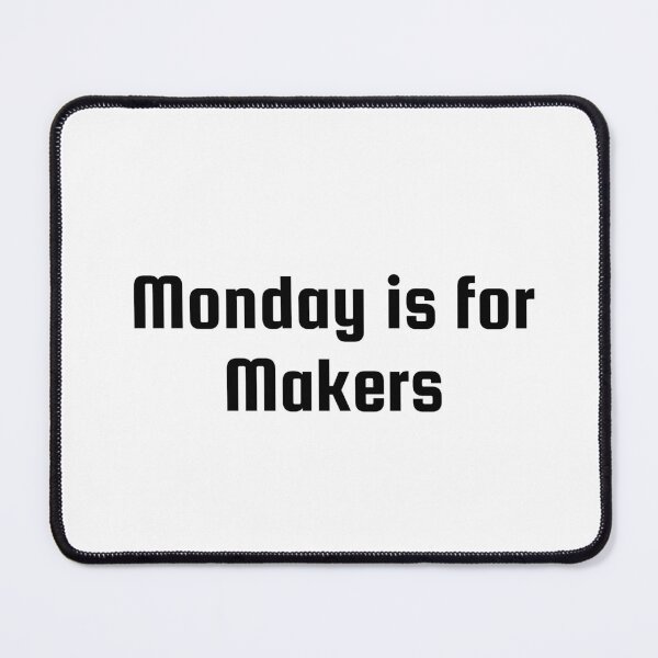 Item preview, Monday is for Makers designed and sold by Ninjacatoff.