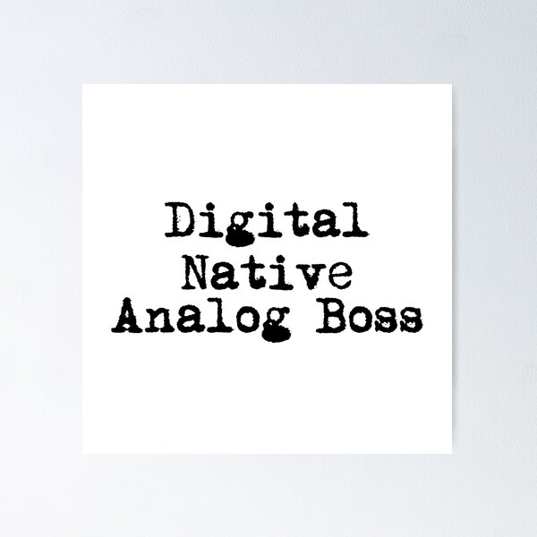 Item preview, Digital Native. Analog Boss. designed and sold by Ninjacatoff.