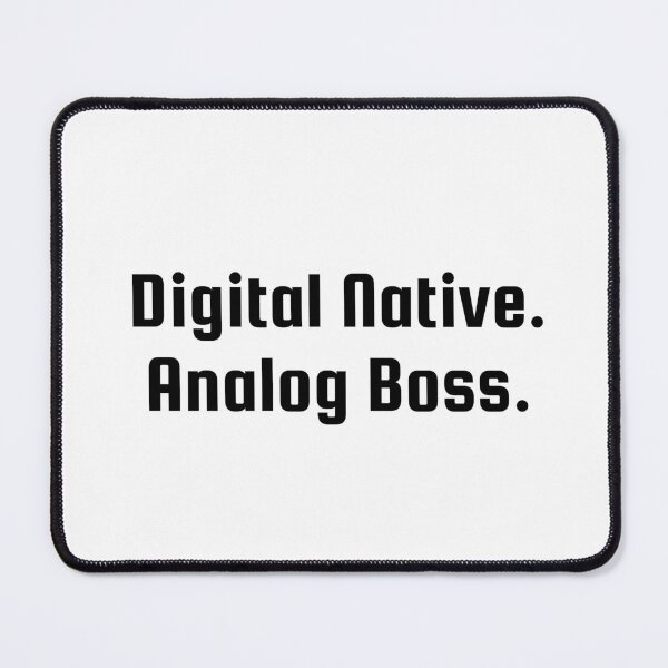 Item preview, Digital Native. Analog Boss. designed and sold by Ninjacatoff.