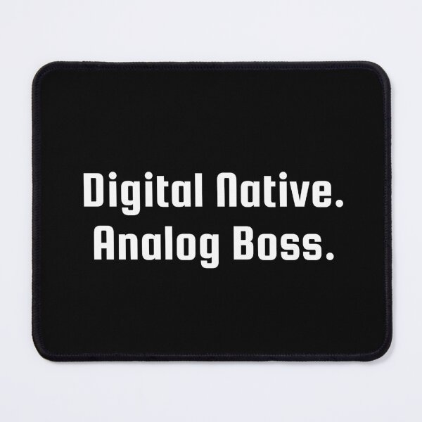 Item preview, Digital Native. Analog Boss. designed and sold by Ninjacatoff.