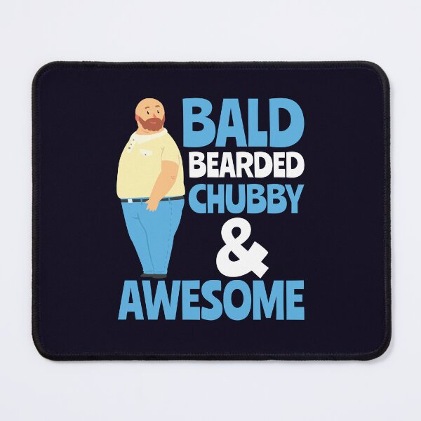 Item preview, Bald Bearded Chubby & Awesome designed and sold by jaygo.