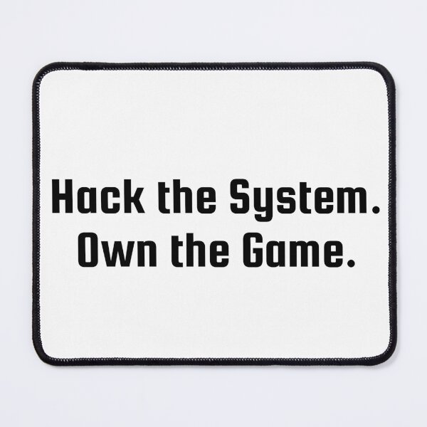 Item preview, Hack the System. Own the Game. designed and sold by Ninjacatoff.