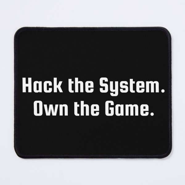 Item preview, Hack the System. Own the Game. designed and sold by Ninjacatoff.