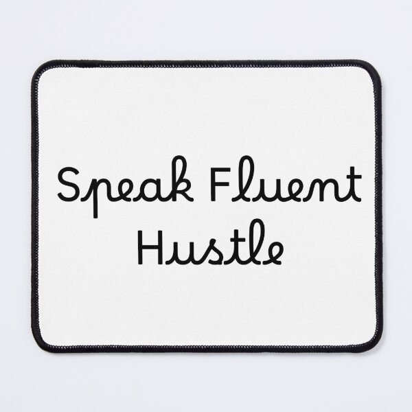 Item preview, Speak Fluent Hustle designed and sold by Ninjacatoff.