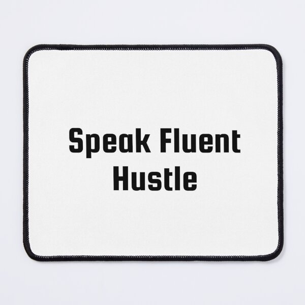 Item preview, Speak Fluent Hustle designed and sold by Ninjacatoff.