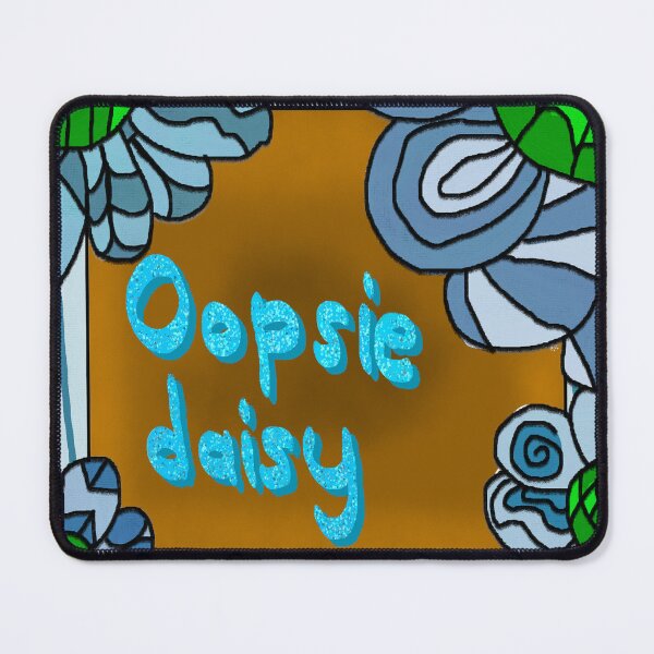 Item preview, Oopsie daisy designed and sold by Sleekfox02356.