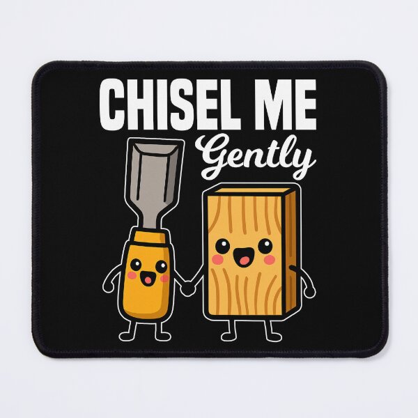 Item preview, CHISEL ME GENTLY - CARPENTER designed and sold by KEF Custom.