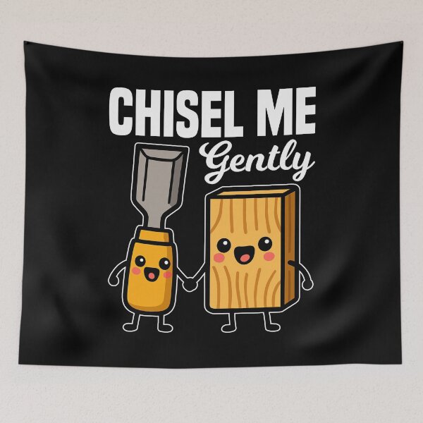 Item preview, CHISEL ME GENTLY - CARPENTER designed and sold by KEF Custom.