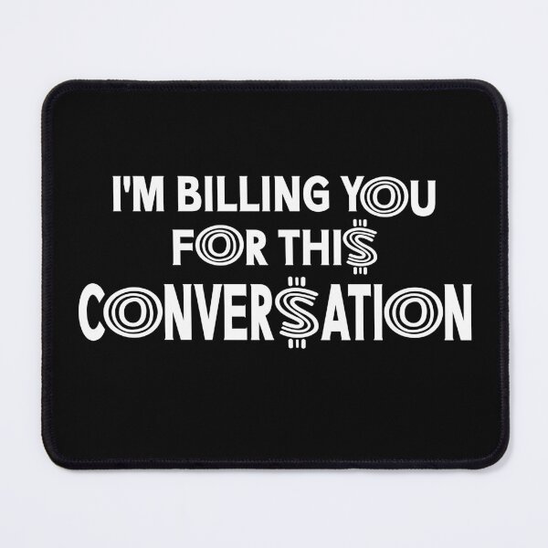 Item preview, Billing for This Conversation Lawyer Therapist Consultant designed and sold by Colorfulman.