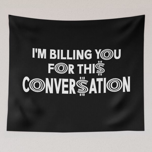 Item preview, Billing for This Conversation Lawyer Therapist Consultant designed and sold by Colorfulman.