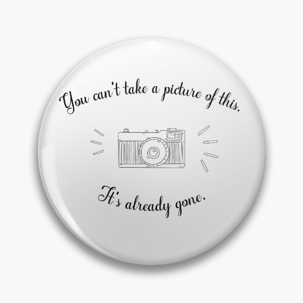 Item preview, You Can't Take a Picture of This - Emotional TV Series Quote designed and sold by AMCshoppingg.