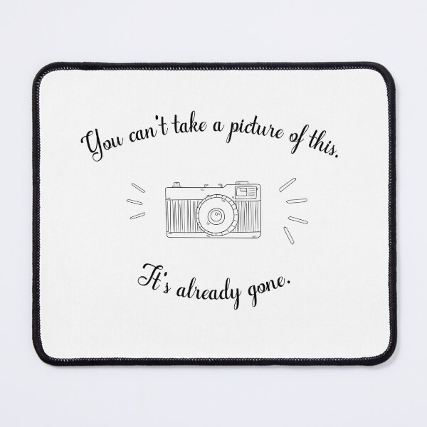 Item preview, You Can't Take a Picture of This - Emotional TV Series Quote designed and sold by AMCshoppingg.