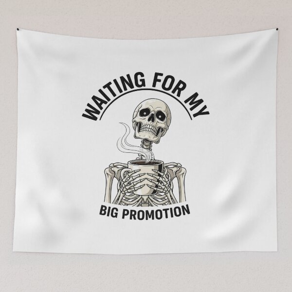 Item preview, Waiting for my big promotion, coffee, skeleton, Funnyfits70, retro, vintage, meme, funny, humor designed and sold by FunnyFits70.
