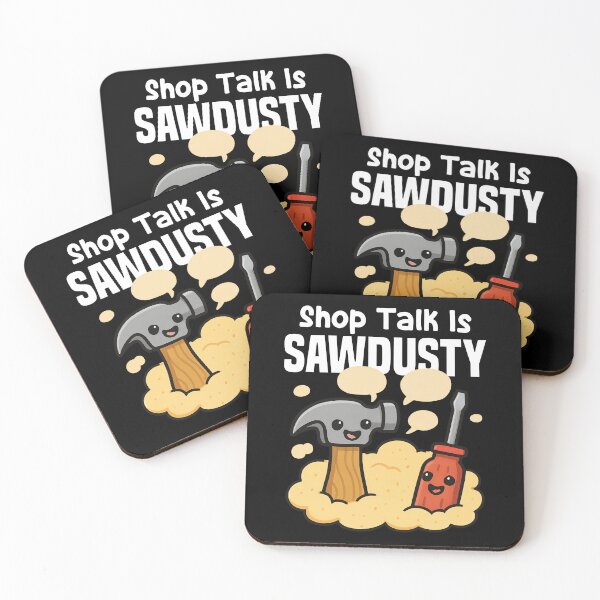 Item preview, SHOP TALK IS SAWDUSTY - CARPENTER designed and sold by KEF Custom.