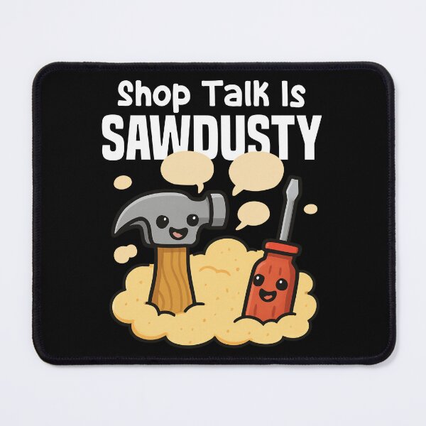 Item preview, SHOP TALK IS SAWDUSTY - CARPENTER designed and sold by KEF Custom.