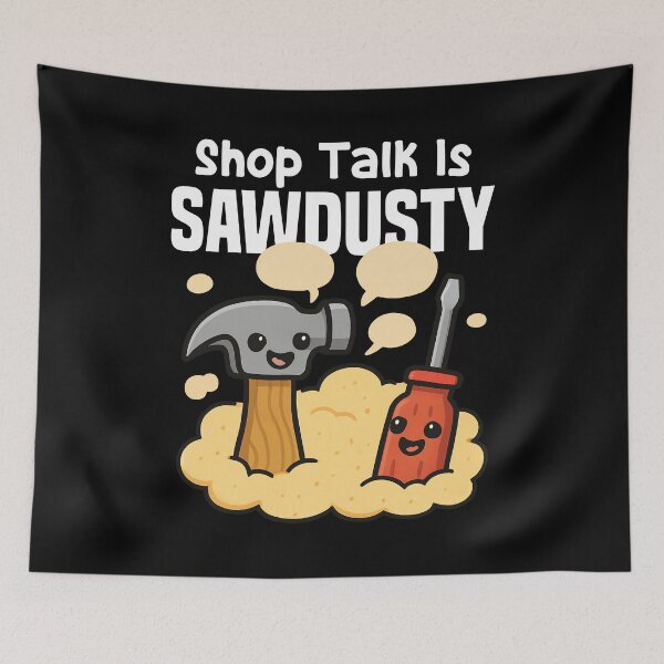 Item preview, SHOP TALK IS SAWDUSTY - CARPENTER designed and sold by KEF Custom.