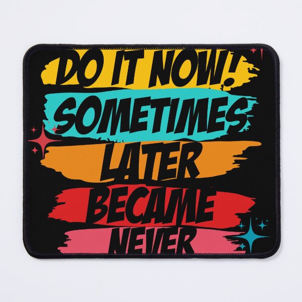 Item preview, Do It Now Sometimes Later became Never designed and sold by HanaiPrint.