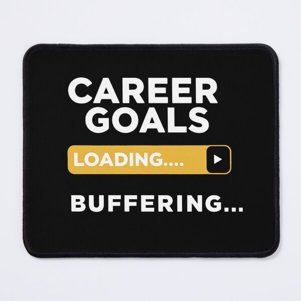 Item preview, Career Goals Loading... Buffering... – Funny Student Life Desing designed and sold by Teenomix.