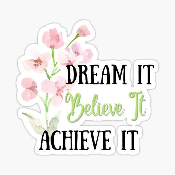 Item preview, Dream It Believe It Achieve It designed and sold by Dreams and Starlight.