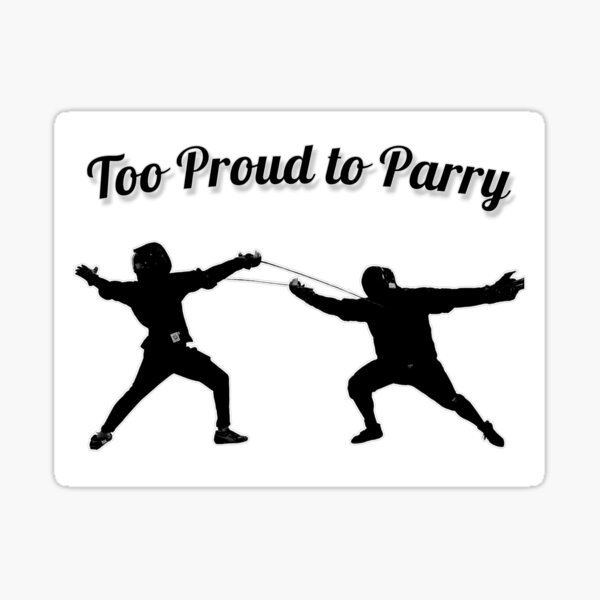 Item preview, Too Proud to Parry designed and sold by HeckYeaSwords.