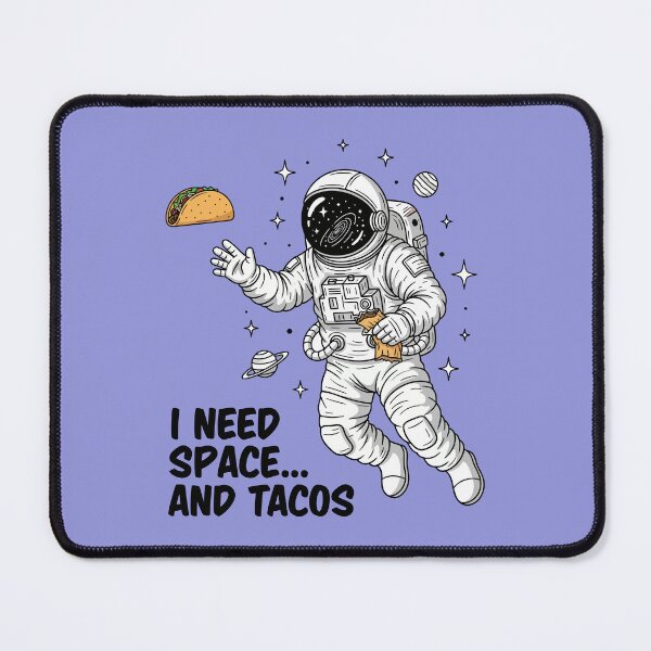Item preview, I need space... and tacos designed and sold by Amir Faysal.