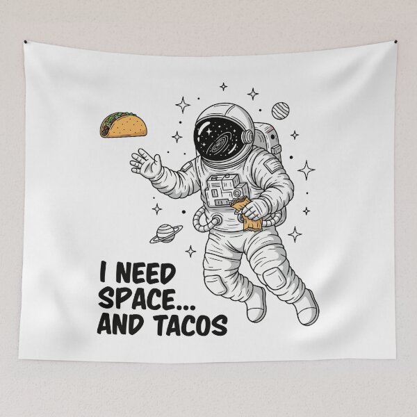 Item preview, I need space... and tacos designed and sold by Amir Faysal.