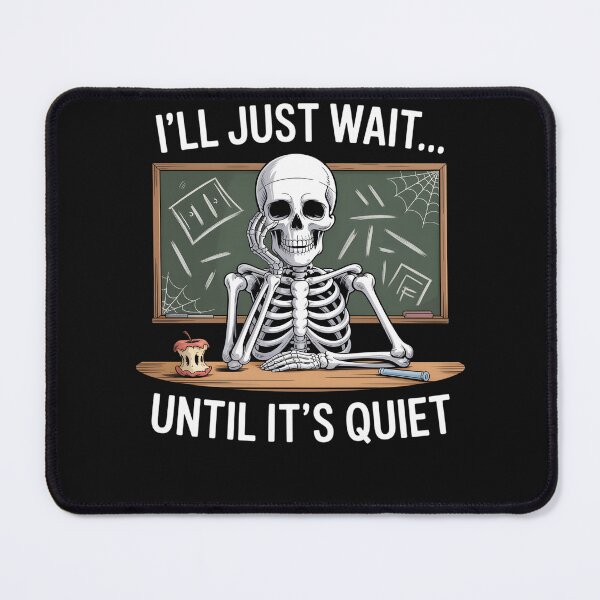 Item preview, I'll Just Wait Until It's Quiet Skeleton Teacher Halloween designed and sold by clothesy7.