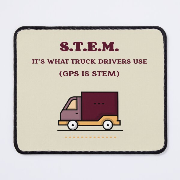 Item preview, STEM. It’s what truck drivers use. designed and sold by Novel Works Studio.