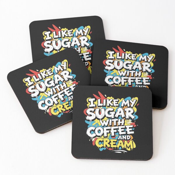 Item preview, I LIKE MY SUGAR WITH COFFEE AND CREAM designed and sold by Six Deers.