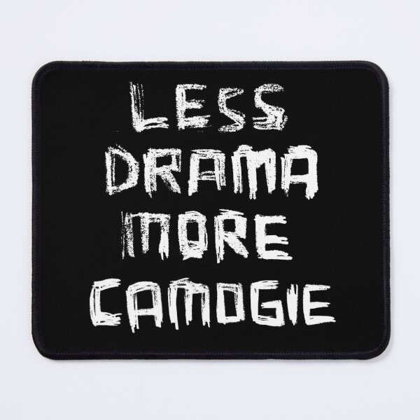 Item preview, Less Drama More CAMOGIE designed and sold by badlydrawnbabe.