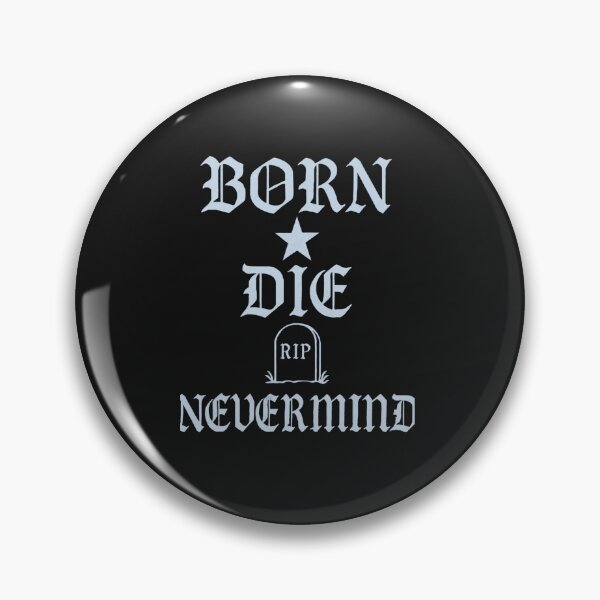 Item preview, "Born. Die. Nevermind." – Life in One Line designed and sold by TediThings.
