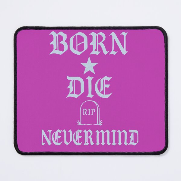 Item preview, "Born. Die. Nevermind." – Life in One Line designed and sold by TediThings.
