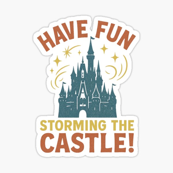Item preview, Have Fun Storming the Castle | Magical Kingdom Adventure Tee designed and sold by Zippitydodads.