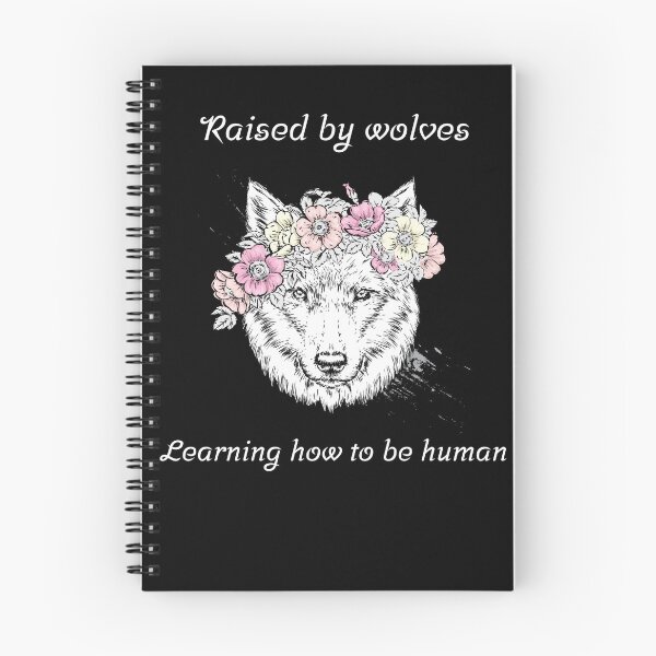 Item preview, Raised by wolves. Learning how to be human. designed and sold by PachamamaLove.
