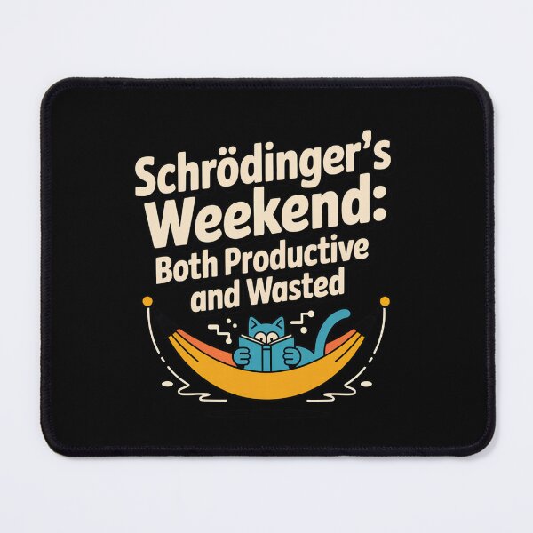 Item preview, Schrodinger's weekend, both productive and not, quantum physics designed and sold by NoetherSym.