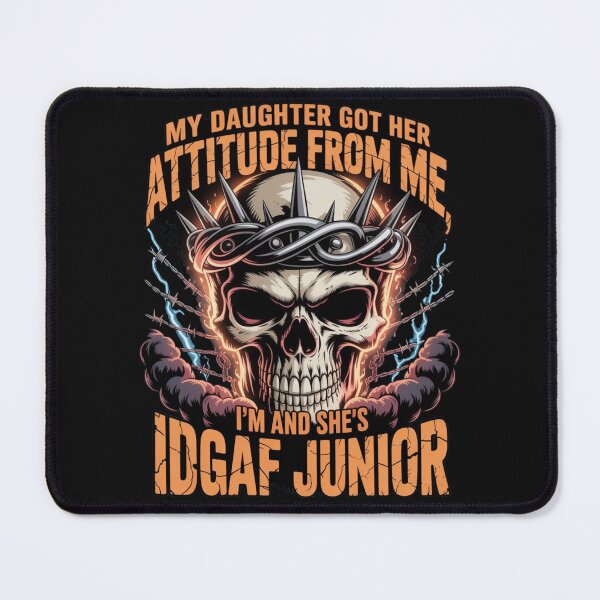 Item preview, My Daughter Got Her Attitude From Me I'm IDGAF Sarcastic designed and sold by ManiaGrania.