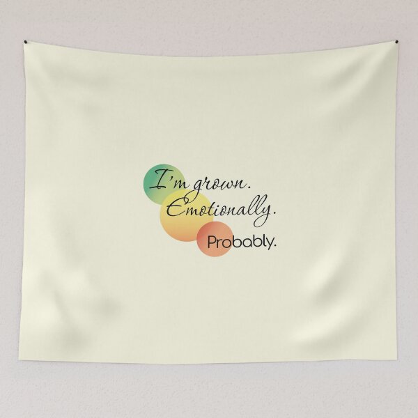 Item preview, I’m Grown. Emotionally. Probably. — Funny Mental Health Quote designed and sold by artnatago.